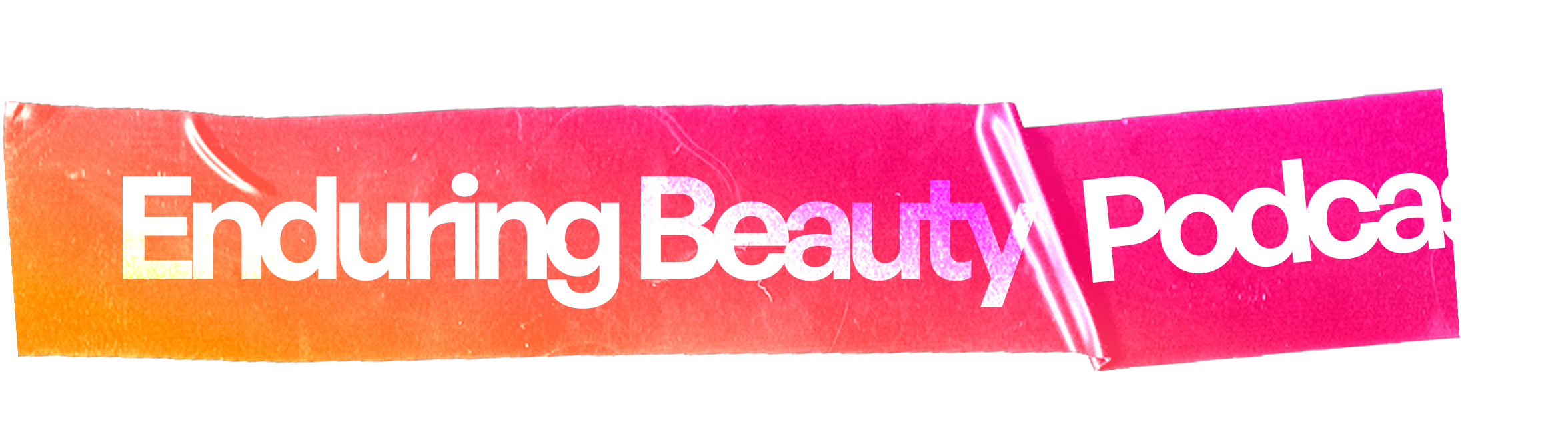 Enduring Beauty Podcast